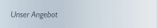 Unser Angebot